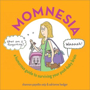 Momnesia: A Humorous Guide to Surviving Your Post-Baby Brain