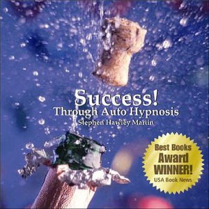 Success! Through Auto Hypnosis: Thirty Days to Purpose & Prosperity