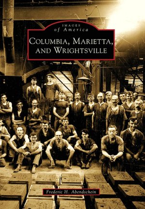 Columbia, Marietta, and Wrightsville, Pennsylvania