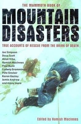 The Mammoth Book of Mountain Disasters: True Accounts of Rescue From the Brink of the Death
