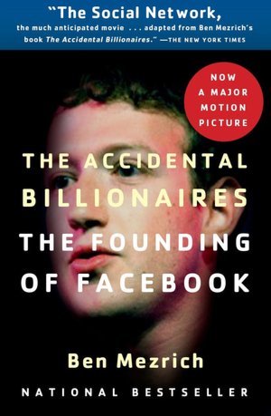 The Accidental Billionaires: The Founding of Facebook: A Tale of Sex, Money, Genius and Betrayal