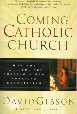 Coming Catholic Church: How the Faithful Are Shaping a New American Catholicism