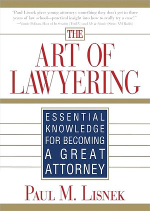 Art of Lawyering: Essential Knowledge for Becoming a Great Attorney