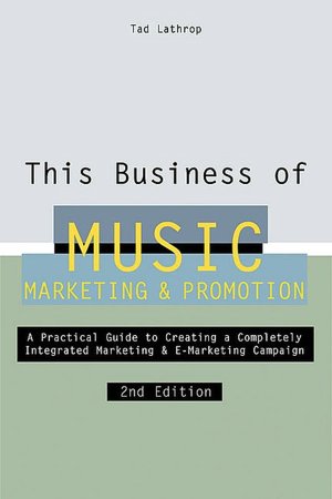 This Business of Music Marketing & Promotion, Revised and Updated Edition