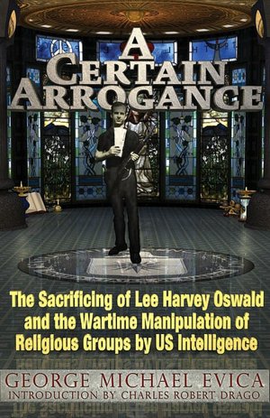 A Certain Arrogance: The Sacrificing of Lee Harvey Oswald and the Wartime Manipulation of Religious Groups by U.S. Intelligence