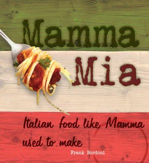 Mamma Mia: Italian Food Like Mamma Used to Make