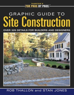 Graphic Guide to Site Construction : Over 325 Details for Builders and Designers
