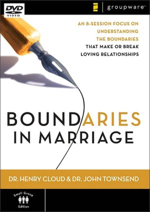 Boundaries in Marriage: An 8-Session Focus on Understanding the Boundaries That Make of Break Loving Relationships