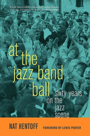 At the Jazz Band Ball: Sixty Years on the Jazz Scene