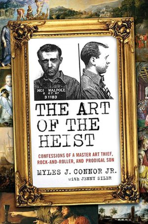 Art of the Heist: Confessions of a Master Art Thief, Rock-and-Roller, and Prodigal Son