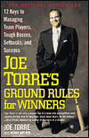 Joe Torre's Ground Rules for Winners: 12 Keys to Managing Team Players, Tough Bosses, Setbacks, and Success