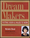 Dreammakers: Putting Vision and Values to Work