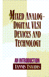Mixed Analog - Digital VLSI Devices and Technology: An Introduction