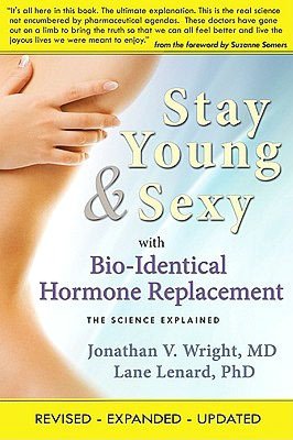 Stay Young & Sexy with Bio-Identical Hormone Replacement: The Science Explained