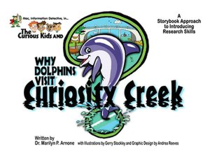 Mac, Information Detective, in . . . the Curious Kids and Why Dolphins Visit Curiosity Creek: A Storybook Approach to Introducing Research Skills