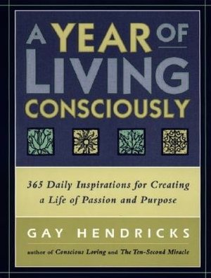 Year of Living Consciously: 365 Daily Inspirations for Creating a Life of Passion and Purpose