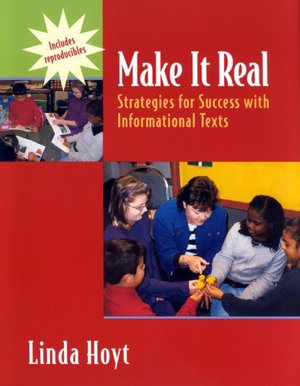Make It Real: Strategies for Success with Informational Text