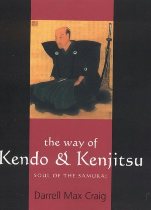 Way of Kendo and Kenjitsu: Soul of the Samurai