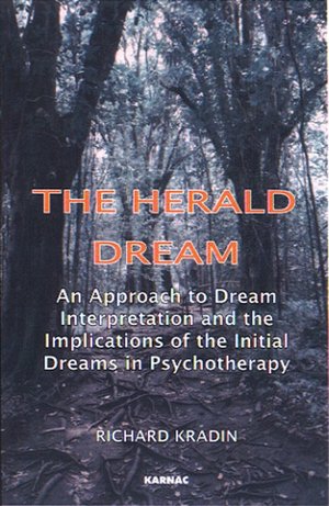 The Herald Dream: An Approach to Dream Interpretation and the Implications of Initial Dreams in Psychotherapy