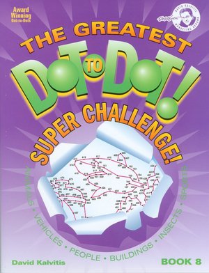 The Greatest Dot-to-Dot Super Challenge Book 8