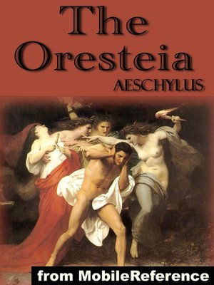 The Oresteia : Trilogy includes Agamemnon, The Libation Bearers and The Eumenides