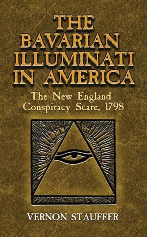 Bavarian Illuminati in America: The New England Conspiracy Scare, 1798