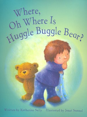 Where, Oh Where is Huggle Buggle Bear?