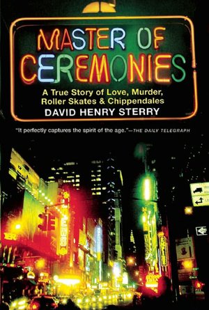 Master of Ceremonies: A Tale of Love, Murder, Rollerskates & Chippendales
