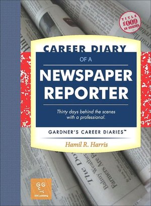 Career Diary of a Newspaper Reporter Gardner's Guide Series cover