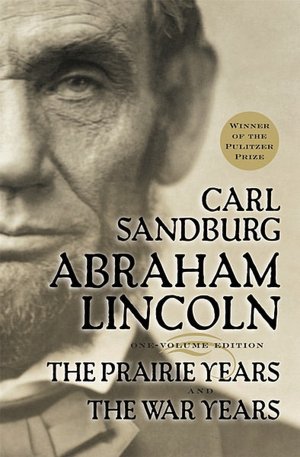 Free ebook ebook downloads Abraham Lincoln: The Prairie Years and The War Years by Carl Sandburg 9780156027526