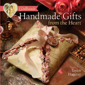 Girlfriends: Handmade Gifts from the Heart