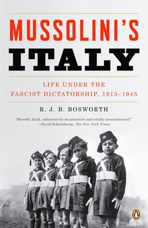 Mussolini's Italy: Life under the Fascist Dictatorship, 1915-1945