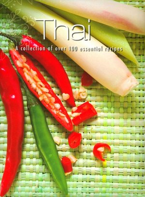 Thai: A Collection of over 100 Essential Recipes