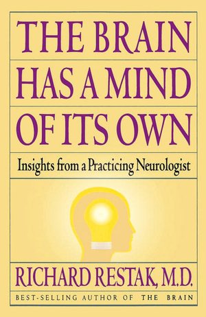 The Brain Has a Mind of Its Own: Insights from a Practicing Neurologist
