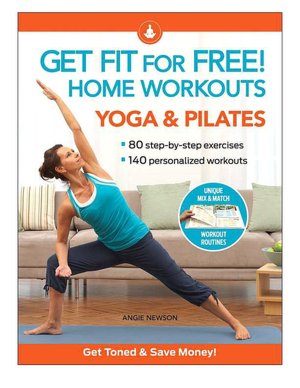 Get Fit for Free! Home Workouts - Yoga and Pilates: Get Toned and Save Money