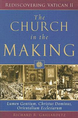 The Church in the Making: Lumen Gentium, Christus Dominus, Orientalium Ecclesiarum