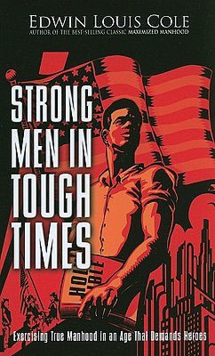 Strong Men in Tough Times