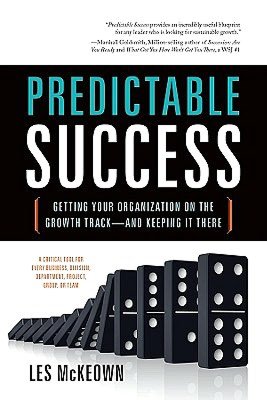 Predictable Success: Getting Your Organization on the Growth Track - and Keeping it There