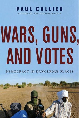 Wars, Guns, and Votes: Democracy in Dangerous Places