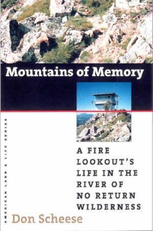 Mountains of Memory: A Fire Lookout's Life in the River of No Return Wilderness