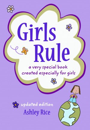 Girls Rule: a very special book created especially for girls -- UPDATED EDITION --