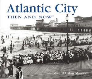 Atlantic City: Then and Now