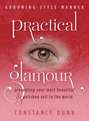 Practical Glamour: Presenting Your Most Beautiful and Polished Self to the World
