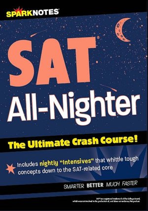 SAT All-Nighter: The Ultimate Crash Course (SparkNotes Test Prep)