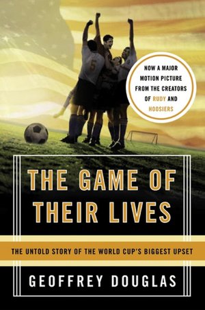 Game of Their Lives: The Untold Story of the World Cup's Biggest Upset