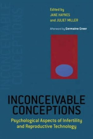 Inconceivable Conceptions: Psychotherapy, Fertility and the New Reproductive Technologies