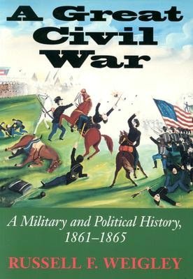 A Great Civil War: A Military and Political History, 1861-1865