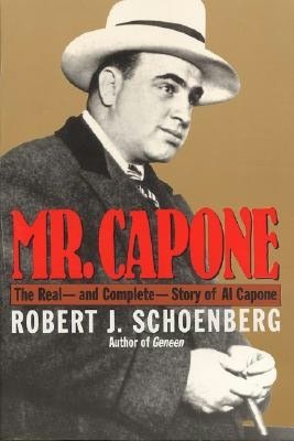 Ebooks finder free download Mr. Capone: The Real and Complete Story of Al Capone by Robert J. Schoenberg 9780688128388