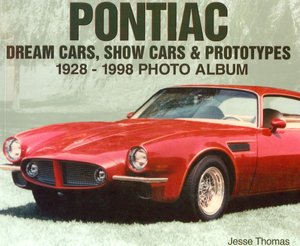 Pontiac Dream Cars, Show Cars and Prototypes: 1928-1998 Photo Album (Photo Album Series)