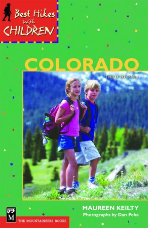 Best Hikes With Children: Colorado, 3rd Edition (Best Hikes with Children Series)